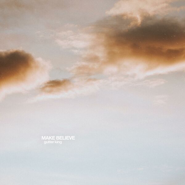 Gutter King - Make Believe [single] (2020)