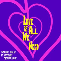 Love Is All We Need (feat. Loopy Tunes Preschool Music)