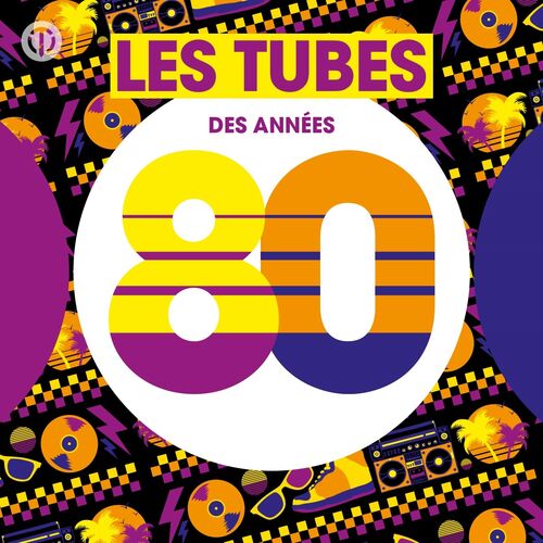 Playlist Les Tubes Des Années 80 | À écouter Sur Deezer