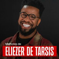 Eliezer de Tarsis - As Melhores | Vivo Ele Está 2024