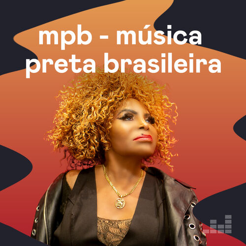 Playlist Mpb Música Preta Brasileira Ouça Agora Na Deezer Aplicativo De Música 8490