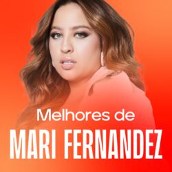 Download Mari Fernandez - As Melhores 2023 | Deixa Eu Viver