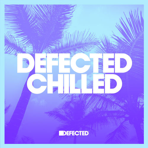 Defected Chilled Playlist August 2020