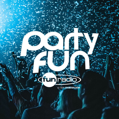 Playlist Fun Radio Party Fun À écouter sur Deezer Musique en