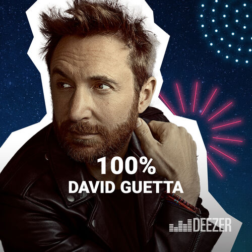 Playlist 100% David Guetta - À écouter sur Deezer | Musique en streaming