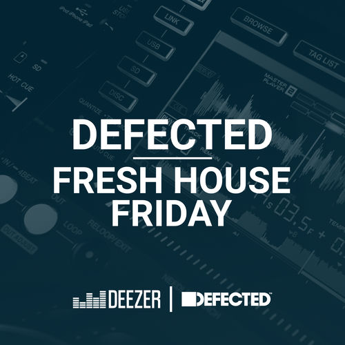 Fresh House Friday By Defected October 2018