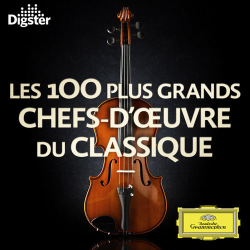Playlist LES 100 PLUS GRANDS CHEFSD'OEUVRE DU CLASSIQUE À écouter sur Deezer Musique en