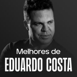 Download Eduardo Costa - As Melhores (novas e antigas)